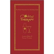 Cocktail Therapy The Perfect Prescription for Life's Many Crises by Shear, Leanne; Toomey, Tracey; Walker, Neryl, 9781501182235