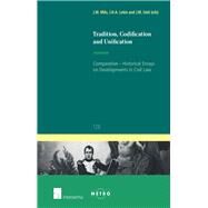 Tradition, Codification and Unification Comparative-Historical Essays on Developments in Civil Law by Milo, Michal; Lokin, Jan; Smits, Jan, 9781780682235