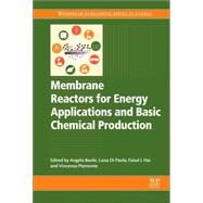 Membrane Reactors for Energy Applications and Basic Chemical Production by Basile; Di Paola; Hai; Piemonte, 9781782422235