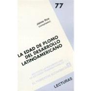 LA EDAD DE PLOMO DEL DESARROLLO LATINOAMERICANO by Ros, Jaime (comp.), 9789681642235