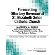 Forecasting Offertory Revenue at St. Elizabeth Seton Catholic Church by Matthew J. Drake;   Ozgun  Caliskan-Demirag, 9780133822236