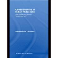 Consciousness in Indian Philosophy: The Advaita Doctrine of Awareness Only by Timalsina; Sthaneshwar, 9780415762236