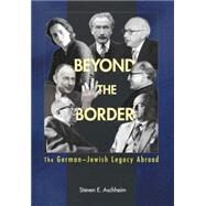 Beyond the Border by Aschheim, Steven E., 9780691122236