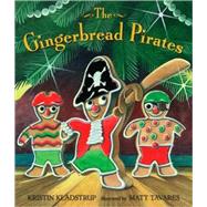 The Gingerbread Pirates by Kladstrup, Kristin; Tavares, Matt, 9780763632236