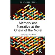 Memory and Narrative at the Origin of the Novel by Lorenzo Mainini, 9781032122236