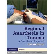 Regional Anesthesia in Trauma by Gadsden, Jeff, 9781107602236