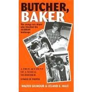 Butcher, Baker: The Savage Sex Slayer Who Bloodied the Alaskan Landscape by Gilmour, Walter, 9781578332236