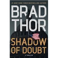 Shadow of Doubt A Thriller by Thor, Brad, 9781982182236
