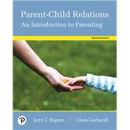 Parent-Child Relations An Introduction to Parenting by Bigner, Jerry J.; Gerhardt, Clara, 9780134802237