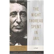 The Night Thoreau Spent in Jail A Play by Lawrence, Jerome; Lee, Robert E., 9780809012237