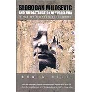 Slobodan Milosevic and the Destruction of Yugoslavia by Sell, Louis, 9780822332237