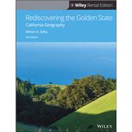 Rediscovering the Golden State: California Geography, 4th Edition [Rental Edition] by Selby, William A., 9781119572237