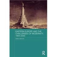 Eastern Europe and the Challenges of Modernity, 1800-2000 by Bianchini; Stefano, 9781138832237