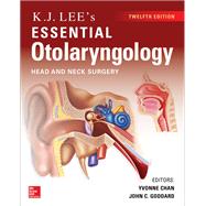 KJ Lee's Essential Otolaryngology, 12th edition by Chan, Yvonne; Goddard, John, 9781260122237