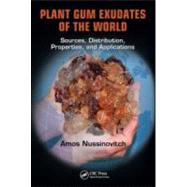 Plant Gum Exudates of the World: Sources, Distribution, Properties, and Applications by Nussinovitch; Amos, 9781420052237