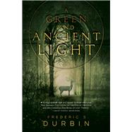 A Green and Ancient Light by Durbin, Frederic S., 9781481442237