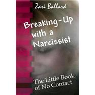 Breaking Up With a Narcissist by Ballard, Zari, 9781502462237