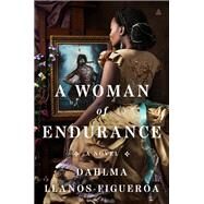 A Woman of Endurance by Dahlma Llanos-Figueroa, 9780063062238