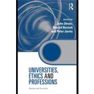 Universities, Ethics, and Professions : Debate and Scrutiny by Strain, John; Barnett, Ronald; Jarvis, Peter, 9780203882238