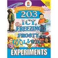 Janice VanCleave's 203 Icy, Freezing, Frosty, Cool, and Wild Experiments by VanCleave, Janice, 9780471252238