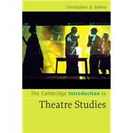 The Cambridge Introduction to Theatre Studies by Christopher B. Balme, 9780521672238