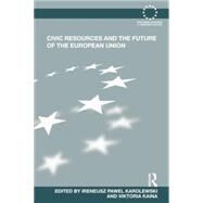 Civic Resources and the Future of the European Union by Karolewski; Ireneusz Pawel, 9781138822238