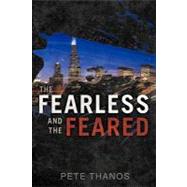 The Fearless and the Feared by Thanos, Pete, 9781450292238