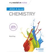 My Revision Notes: AQA A Level Chemistry by Rob King, 9781471842238