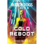 Watch Dogs Legion: Cold Reboot by Robbie MacNiven, 9781839082238