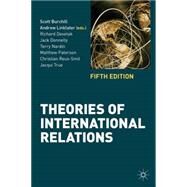 Theories of International Relations by Burchill, Scott; Linklater, Andrew; Devetak, Richard; Donnelly, Jack; Nardin, Terry; Paterson, Matthew; Reus-Smit, Christian; True, Jacqui, 9780230362239