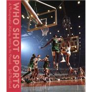 Who Shot Sports A Photographic History, 1843 to the Present by Buckland, Gail, 9780385352239