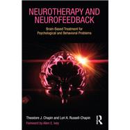Neurotherapy and Neurofeedback: Brain-Based Treatment for Psychological and Behavioral Problems by Chapin; Theodore J., 9780415662239
