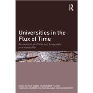 Universities in the flux of time: An exploration of time and temporality in university life by Gibbs; Paul, 9780415732239
