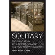 Solitary by Kupers, Terry Allen, 9780520292239