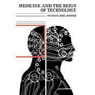 Medicine and the Reign of Technology by Stanley Joel Reiser, 9780521282239