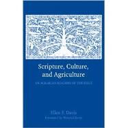 Scripture, Culture, and Agriculture: An Agrarian Reading of the Bible by Ellen F. Davis, 9780521732239