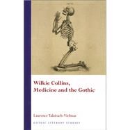 Wilkie Collins, Medicine and the Gothic by Talairach-Vielmas, Laurence, 9780708322239