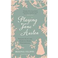 Playing Jane Austen  Parlour Plays for Drawing-Room Performance by Filippi, Rosina, 9780712352239