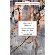 Modernist Legacies Trends and Faultlines in British Poetry Today by Lang, Abigail; Smith, David Nowell, 9781137512239