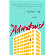 The Adventurist A Novel by Hipps, J. Bradford, 9781250062239