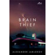 Brain Thief by Jablokov, Alexander, 9781429972239