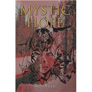 Mystic Hope by Rose, Ash, 9781499032239