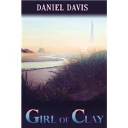 Girl of Clay by Davis, Daniel, 9781508932239