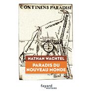 Paradis du Nouveau Monde by Nathan Wachtel, 9782213712239