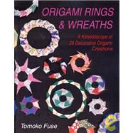Origami Rings & Wreaths A Kaleidoscope of 28 Decorative Origami Creations by Fuse, Tomoko, 9784889962239