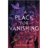 A Place for Vanishing by Fraistat, Ann, 9780593382240