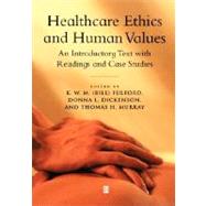 Healthcare Ethics and Human Values An Introductory Text with Readings and Case Studies by Fulford, K. W. M.; Dickenson, Donna L.; Murray, Thomas H., 9780631202240