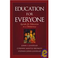 Education for Everyone Agenda for Education in a Democracy by Goodlad, John I.; Mantle-Bromley, Corinne; Goodlad, Stephen John, 9780787972240