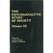 The Psychoanalytic Study of Society, V. 13: Essays in Honor of Weston LaBarre by Boyer,L. Bryce;Boyer,L. Bryce, 9781138872240