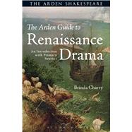 The Arden Guide to Renaissance Drama An Introduction with Primary Sources by Charry, Brinda, 9781472572240